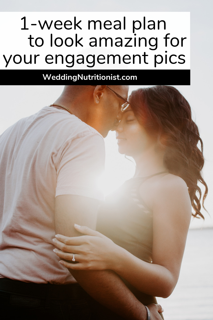 1 Week Meal Plan to Get Ready for Engagement Pics!