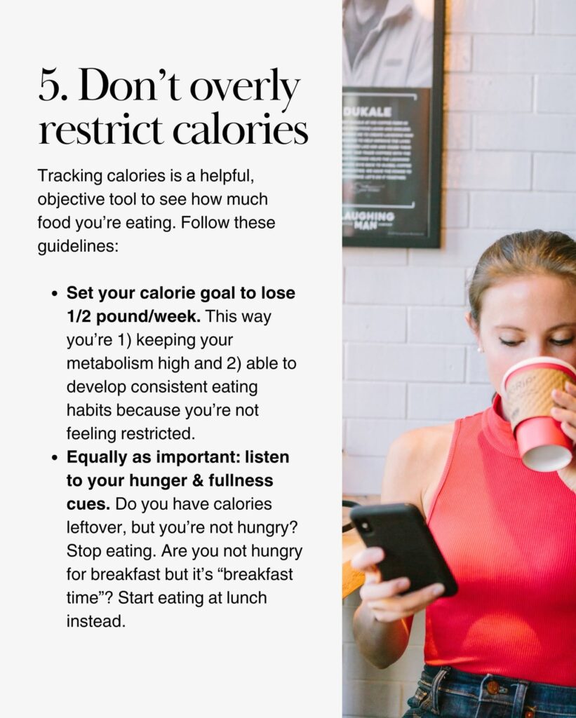 Tips for setting realistic calorie goals and listening to hunger and fullness cues instead of over-restricting food.